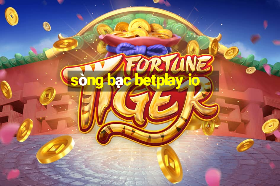 sòng bạc betplay io