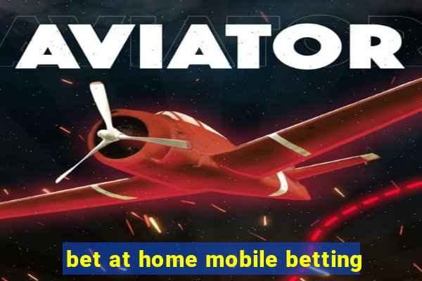 bet at home mobile betting