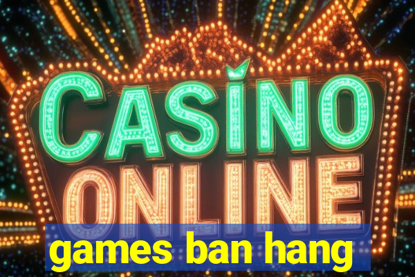 games ban hang