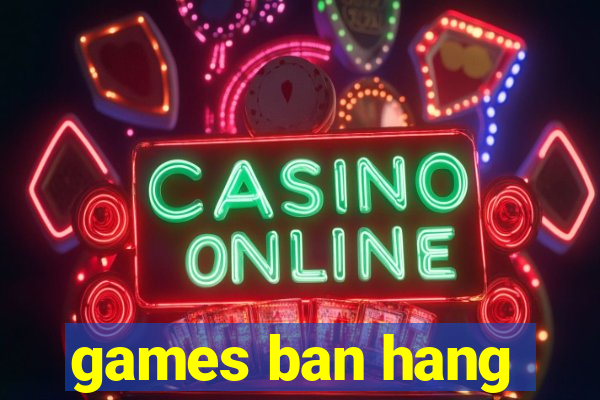 games ban hang