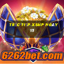 Trực tiếp XSHP ngày 15