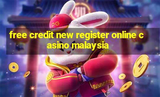 free credit new register online casino malaysia