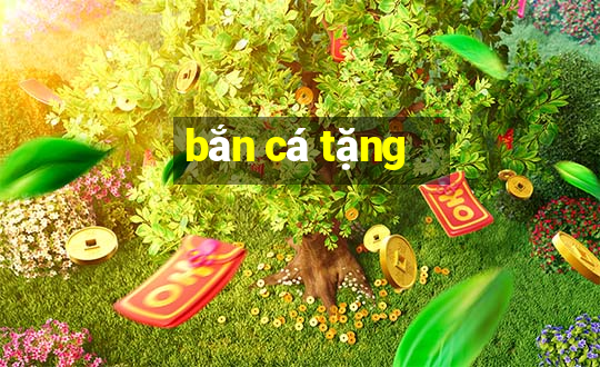 bắn cá tặng