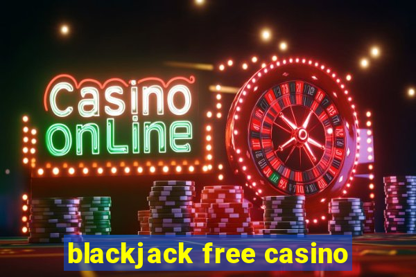 blackjack free casino