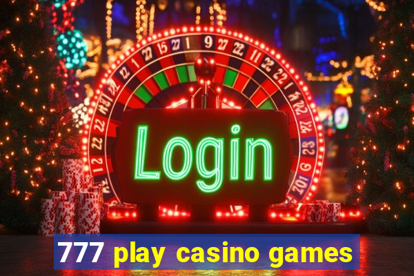 777 play casino games