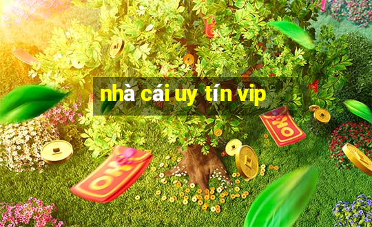 nhà cái uy tín vip