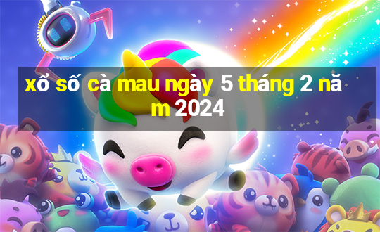 xổ số cà mau ngày 5 tháng 2 năm 2024