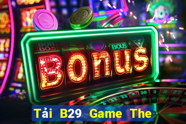 Tải B29 Game The Bài Hack