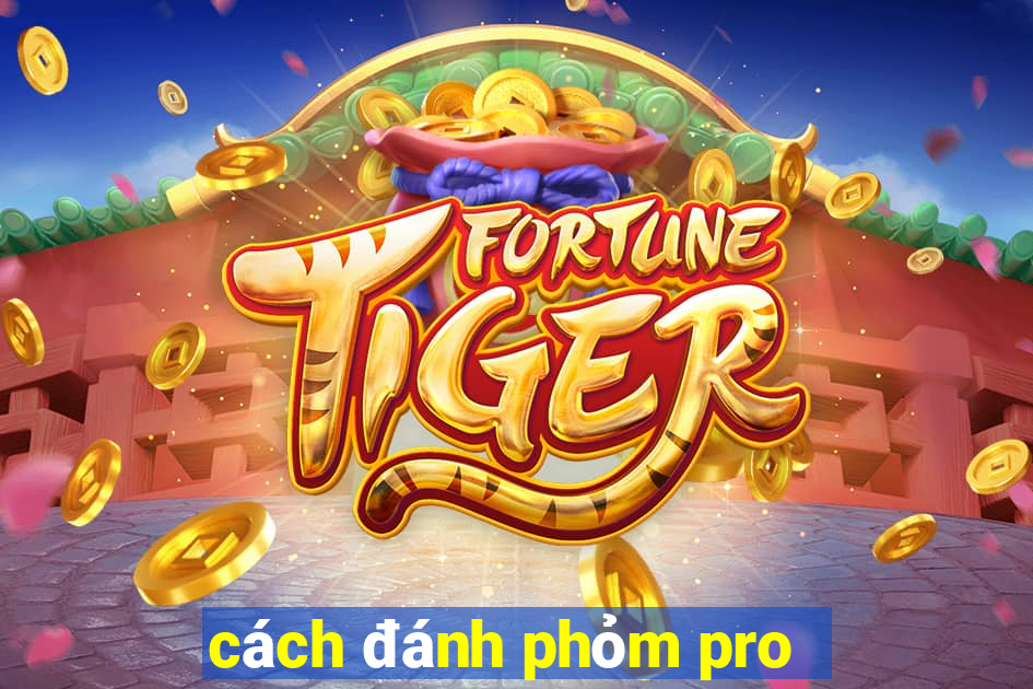 cách đánh phỏm pro