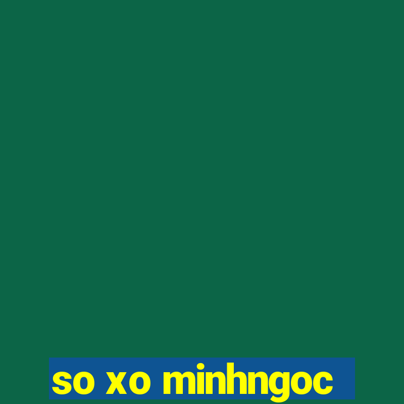 so xo minhngoc