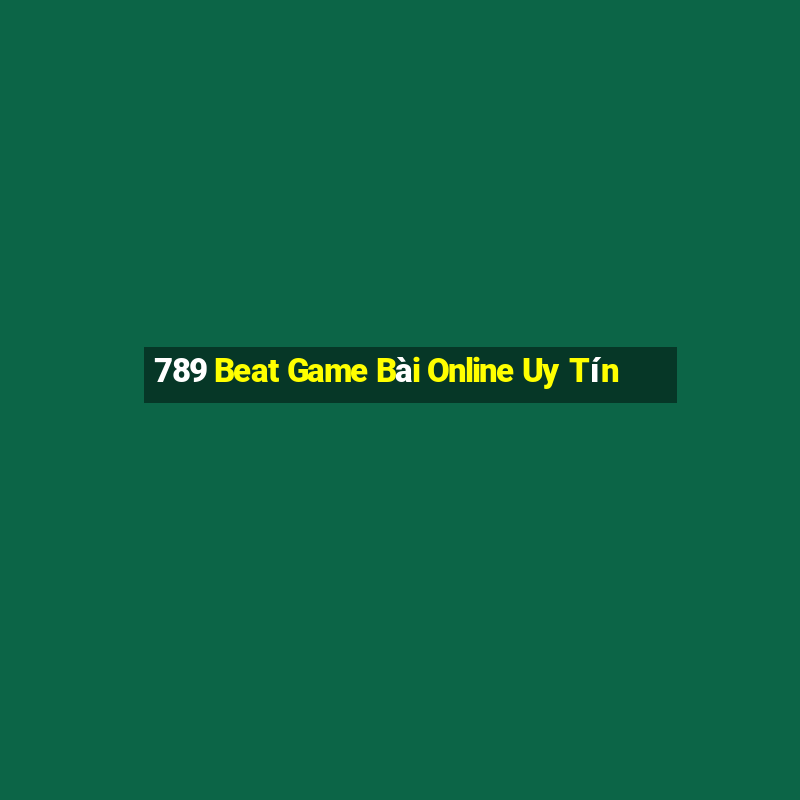 789 Beat Game Bài Online Uy Tín