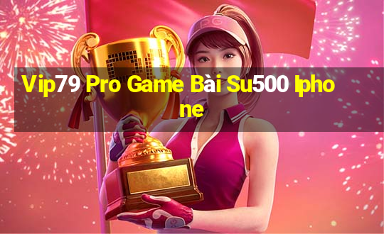 Vip79 Pro Game Bài Su500 Iphone