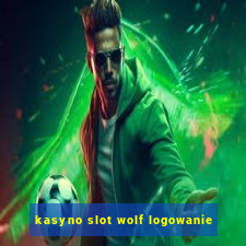 kasyno slot wolf logowanie