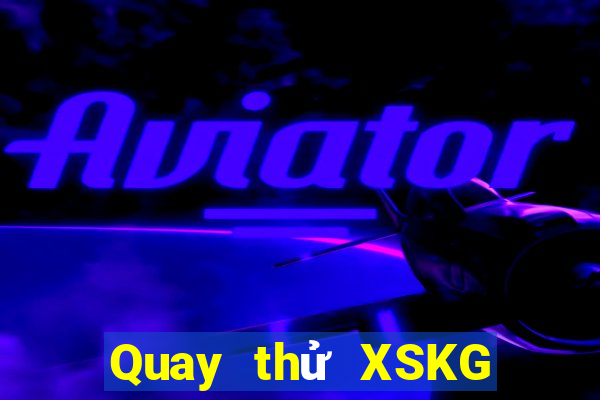 Quay thử XSKG ngày 14