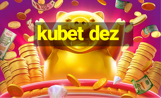 kubet dez