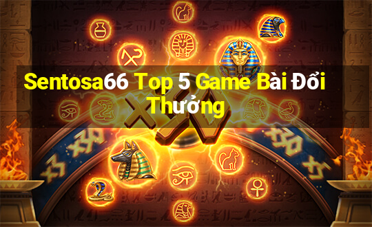 Sentosa66 Top 5 Game Bài Đổi Thưởng