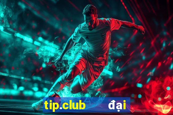 tip.club   đại gia game bài