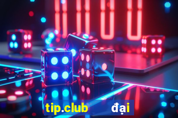 tip.club   đại gia game bài