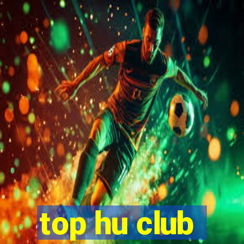 top hu club