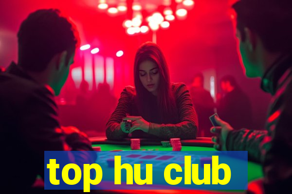 top hu club