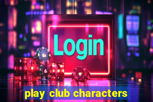 play club characters