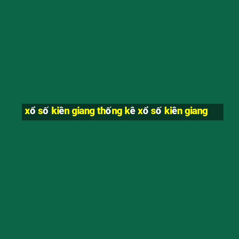 xổ số kiên giang thống kê xổ số kiên giang