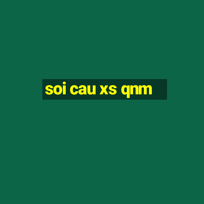 soi cau xs qnm