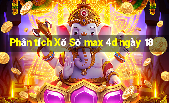 Phân tích Xổ Số max 4d ngày 18