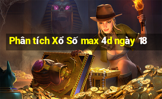 Phân tích Xổ Số max 4d ngày 18