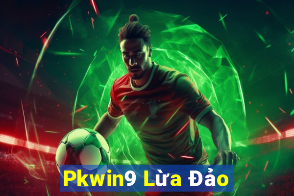 Pkwin9 Lừa Đảo