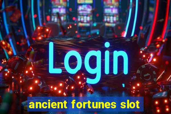 ancient fortunes slot