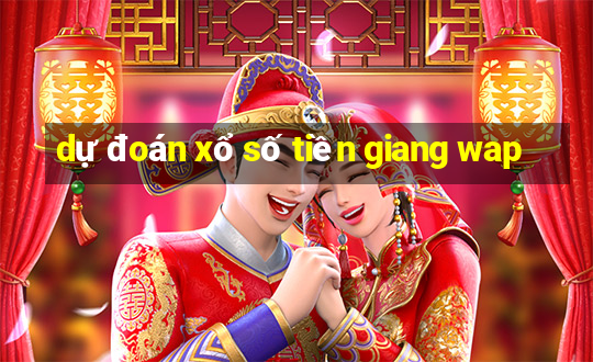 dự đoán xổ số tiền giang wap