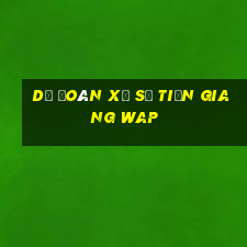 dự đoán xổ số tiền giang wap