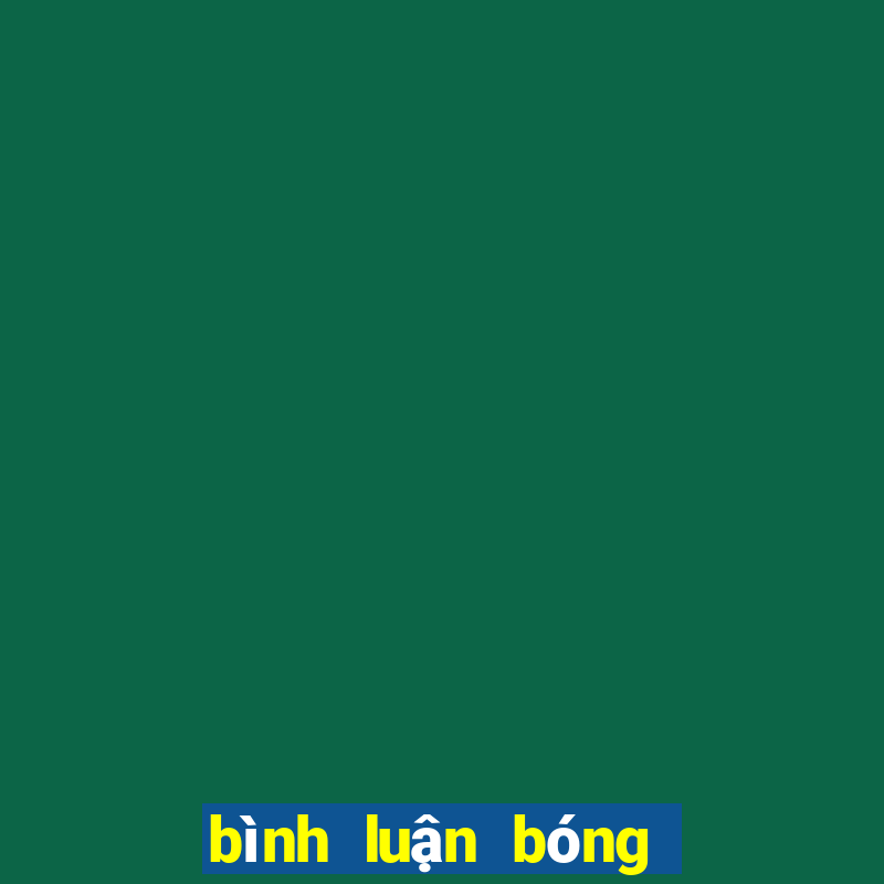 bình luận bóng đá vn