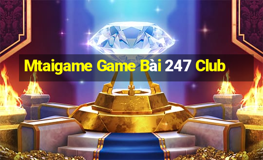 Mtaigame Game Bài 247 Club