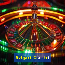 Bvlgari Giải trí trực tuyến