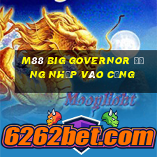 M88 Big Governor Đăng nhập vào Cổng