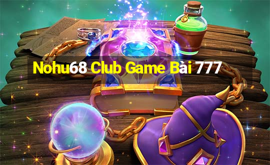 Nohu68 Club Game Bài 777