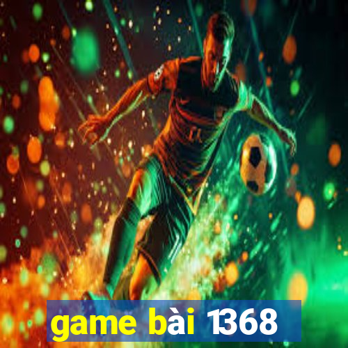 game bài 1368