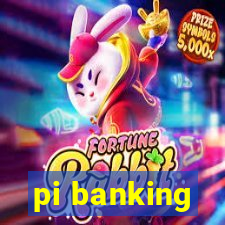 pi banking