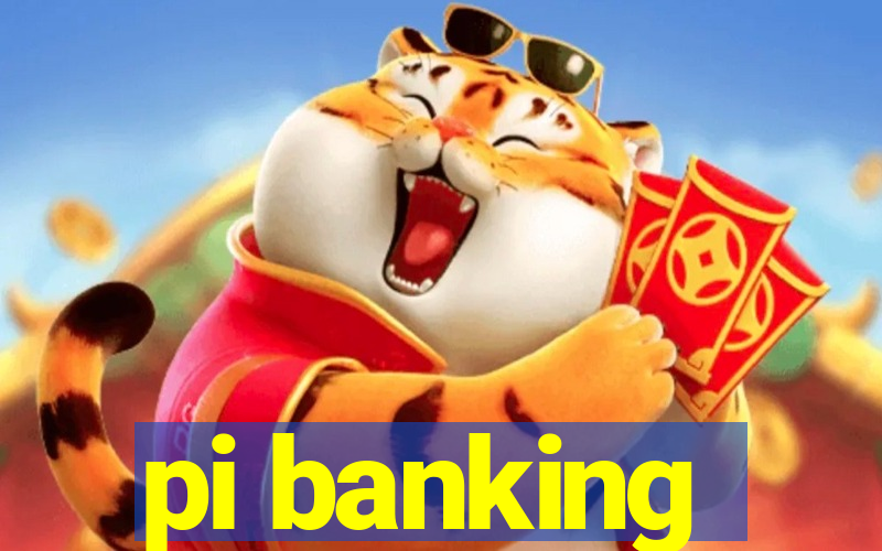 pi banking