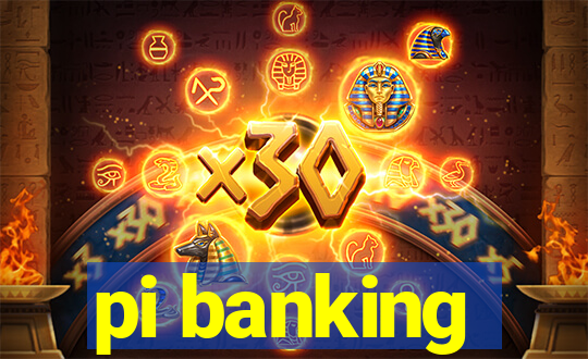 pi banking