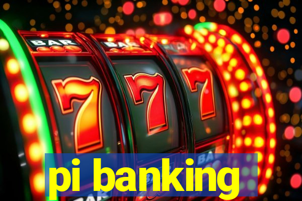 pi banking