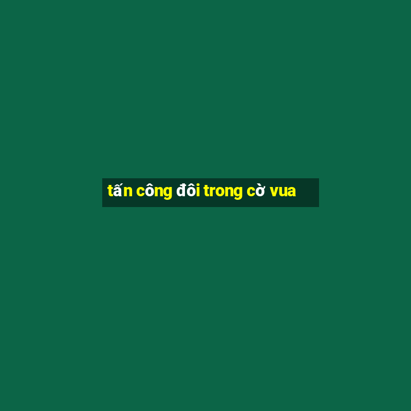 tấn công đôi trong cờ vua