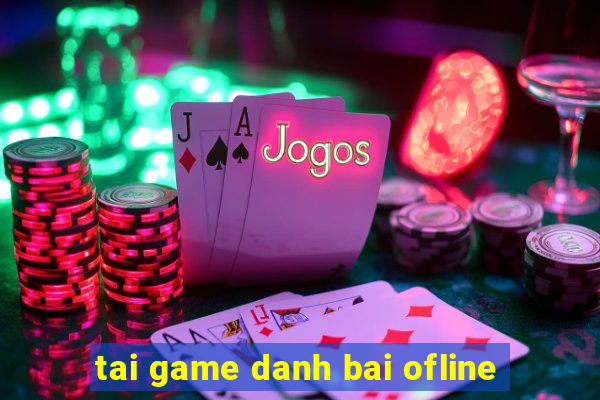 tai game danh bai ofline