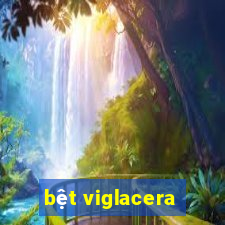 bệt viglacera