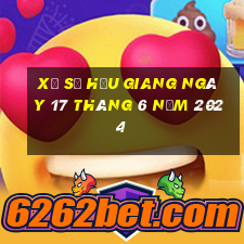 xổ số hậu giang ngày 17 tháng 6 năm 2024