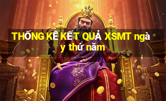 THỐNG KÊ KẾT QUẢ XSMT ngày thứ năm