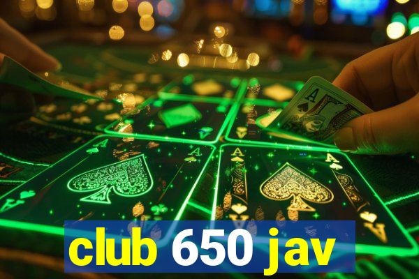 club 650 jav