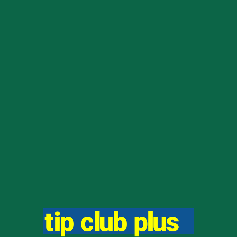 tip club plus